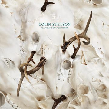 COLIN STETSON - ALL THIS I DO FOR GLORY (TRANSPARENT PETROL VINYL)