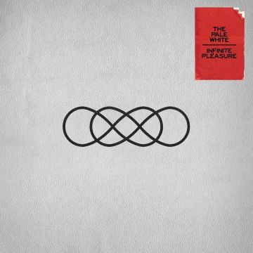 PALE WHITE - INFINITE PLEASURE