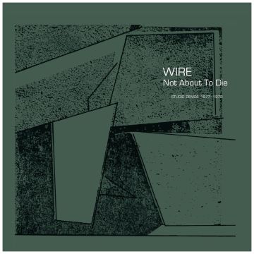 WIRE - NOT ABOUT TO DIE