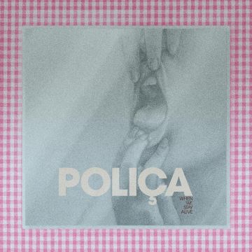 POLICA - WHEN WE STAY ALIVE (CRYSTAL CLEAR VINYL/180G/GATEFOLD SLEEVE/DL C
