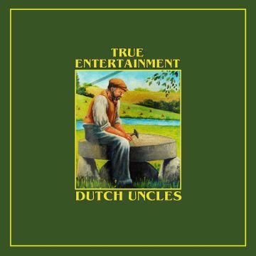 DUTCH UNCLES - TRUE ENTERTAINMENT (MILLSTONE YELLOW VINYL)