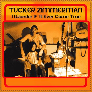 TUCKER ZIMMERMAN - I WONDER IF ILL EVER COME TRUE