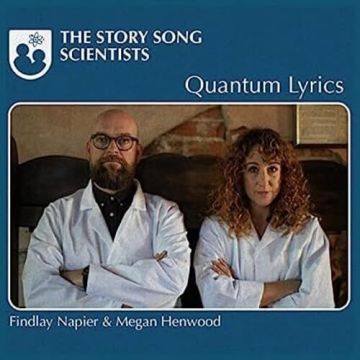 NAPIER,FINDLAY & MEGAN HENWOOD - STORY SONG SCIENTISTS - QUANTUM LYRICS