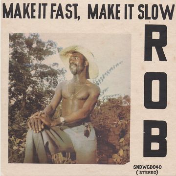 ROB - MAKE IT FAST MAKE IT SLOW
