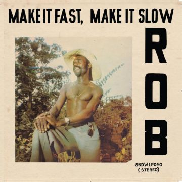 ROB - MAKE IT FAST, MAKE IT SLOW