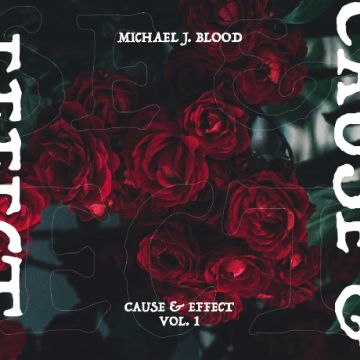 MICHAEL J. BLOOD - CAUSE & EFFECT VOL. 1