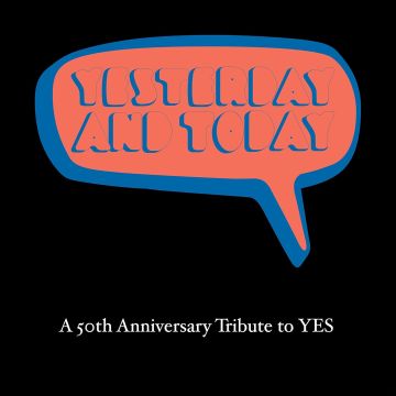 VARIOUS ARTISTS - YESTERDAY AND TODAY: A 50TH ANNIVERSARY TRIBUTE TO YES