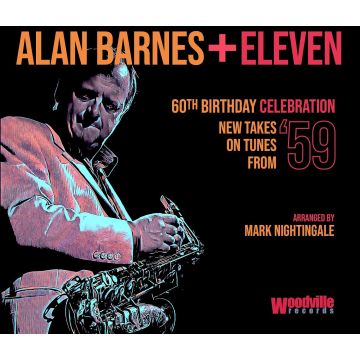 ALAN BARNES - ALAN BARNES + ELEVEN - 60TH BIRTHDAY CELEBRATION (NEW TAKES ON TU