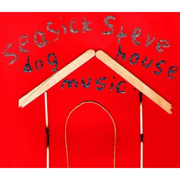 SEASICK STEVE - DOG HOUSE MUSIC