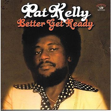 PAT KELLY - BETTER GET READY