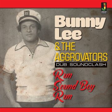 LEE,BUNNY & THE AGGROVATORS - RUN SOUND BOY RUN