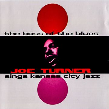 Big Joe Turner - The Boss Of The Blues