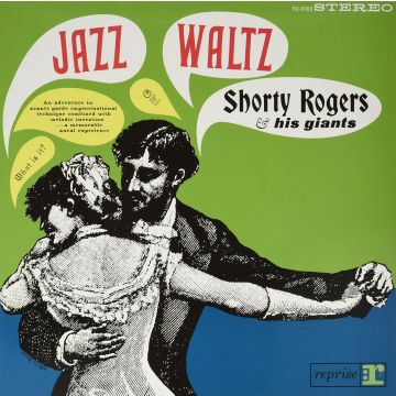 SHORTY ROGERS & HIS GIANTS - JAZZ WALTZ (180G)