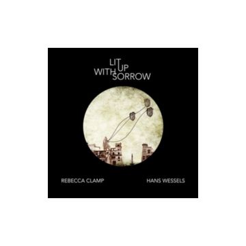 CLAMP,REBECCA & HANS WESSELS - LIT UP WITH SORROW