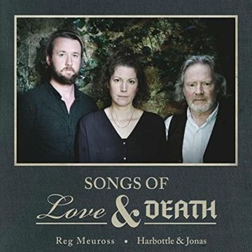 MEUROSS,REG & HARBOTTLE & JONAS - SONGS OF LOVE & DEATH