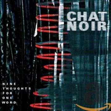 CHAT NOIR - NINE THOUGHTS FOR ONE WOR