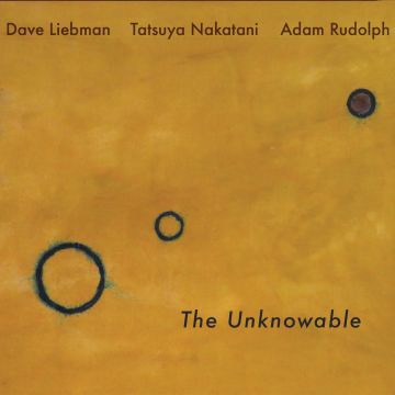 LIEBMAN,DAVE; RUDOLPH,ADAM; NAKATANI,TATSUYA - UNKNOWABLE