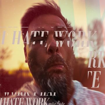MIKE PRIDE - I HATE WORK
