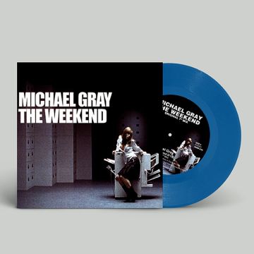 MICHAEL GRAY - WEEKEND (BLUE 7INCH)