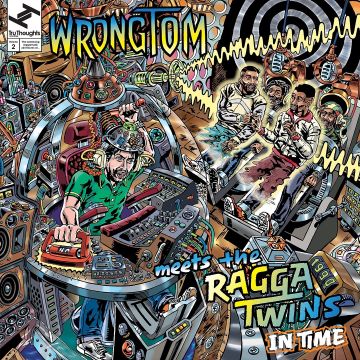 WRONGTOM MEETS THE RAGGA TWINS - IN TIME