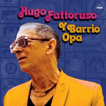 HUGO FATTORUSO - HUGO FATTORUSO Y BARRIO OPA