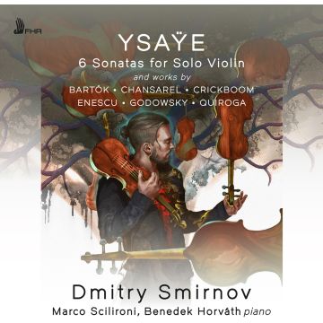 SMIRNOV,DMITRY & MARCO SCILIRONI & BENEDEK HORVATH - EUGENE YSAYE: 6 SONATAS FOR SOLO VIOLIN