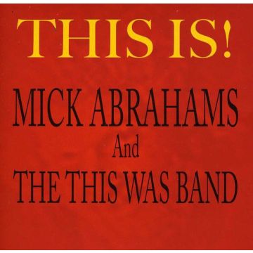 ABRAHAMS,MICK & THIS WAS BAND - THIS IS
