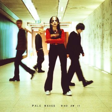 PALE WAVES - WHO AM I?