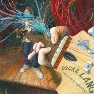 OSCAR LANG - CHEW THE SCENERY
