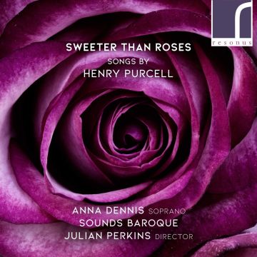 ANNA; SOUNDS BAROQUE DENNIS - SWEETER THAN ROSES - SONGS BY HENRY PURCELL