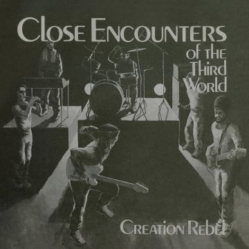 CREATION REBEL - CLOSE ENCOUNTERS OF THE THIRD WORLD