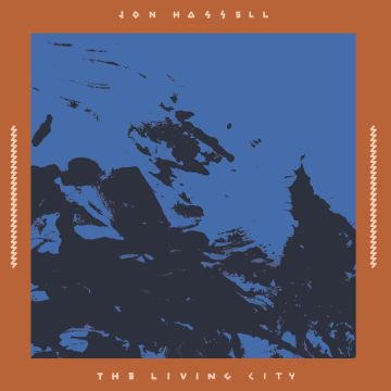 JON HASSELL - LIVING CITY (LIVE AT THE WINTER GARDEN 17 SEPTEMBER 1989)