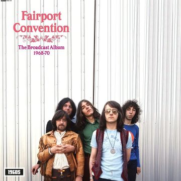 FAIRPORT CONVENTION - BROADCAST ALBUM 19681970