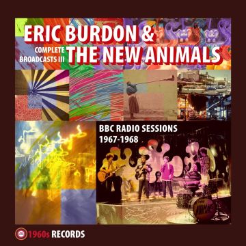 BURDON,ERIC & THE NEW ANIMALS - COMPLETE BROADCASTS III (BBC RADIO SESSIONS 1967-1968)