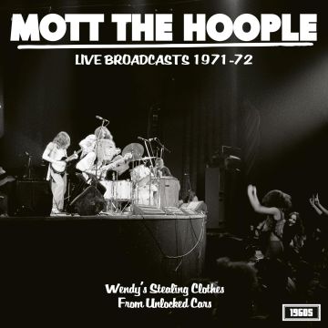 MOTT THE HOOPLE - LIVE BROADCASTS 1971-72: WENDY'S STEALING CLOTHES FROM UNLOCKED C