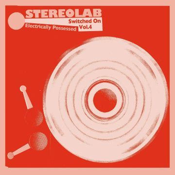 STEREOLAB - ELECTRICALLY POSSESSED (SWITCHED ON VOLUME 4) (DIGIPAK)