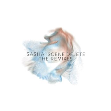 SASHA - SCENE DELETE: THE REMIXES