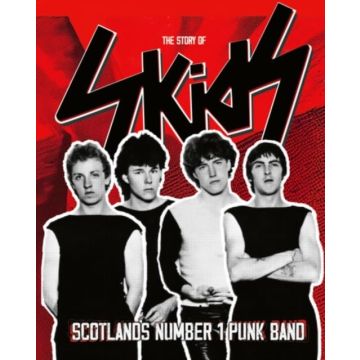 STORY OF SKIDS: SCOTLAND'S NO 1 PUNK BAND - (LIMITED EDITION - STORY OF SKIDS: SCOTLAND'S NO 1 PUNK BAND - (LIMITED EDITION)