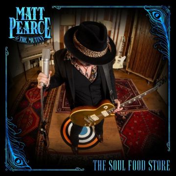 PEARCE,MATT & THE MUTINY - SOUL FOOD STORE