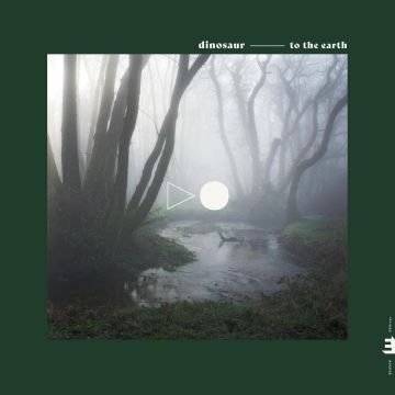 DINOSAUR - TO THE EARTH