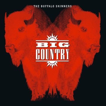 BIG COUNTRY - BUFFALO SKINNERS