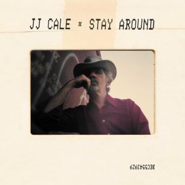 J.J. CALE - STAY AROUND