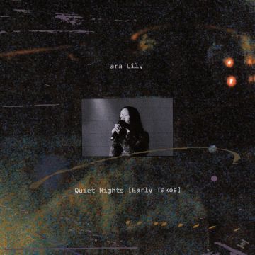 TARA LILY - QUIET NIGHTS (EARLY TAKES) FT. KING KRULE