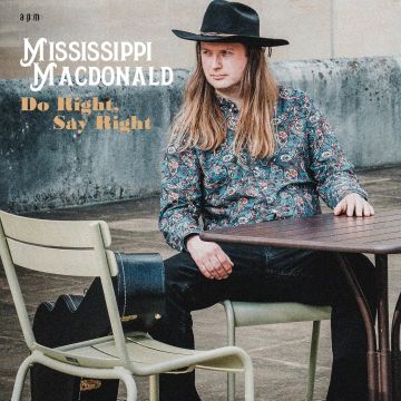 MISSISSIPPI MACDONALD - DO RIGHT, SAY RIGHT
