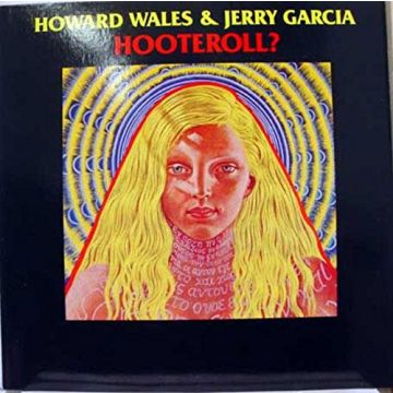 WALES,HOWARD & JERRY GARCIA - HOOTEROLL?
