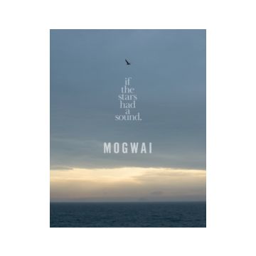 MOGWAI: IF THE STARS HAD A SOUND (LIMITED/COLLECTORS EDITION - MOGWAI: IF THE STARS HAD A SOUND (LIMITED/COLLECTORS EDITION)