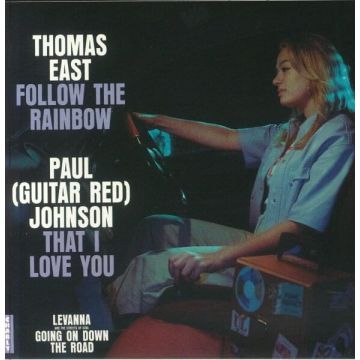 THOMAS; PAUL (GUITAR RED) JOHNSON EAST - FOLLOW THE RAINBOW / THAT I LOVE YOU