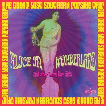 VARIOUS ARTISTS - ALICE IN WONDERLAND & OTHER RAINY DAY GIRLS: THE GREAT LOST SOUTH