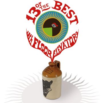 13TH FLOOR ELEVATORS - 13 OF THE BEST OF THE 13TH FLOOR ELEVATORS (DELUXE EDITION)