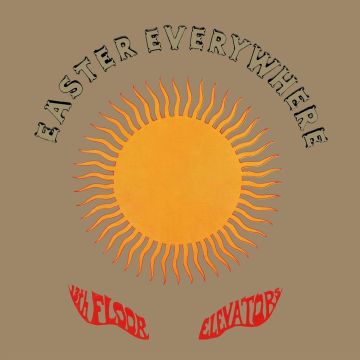 13TH FLOOR ELEVATORS - EASTER EVERYWHERE